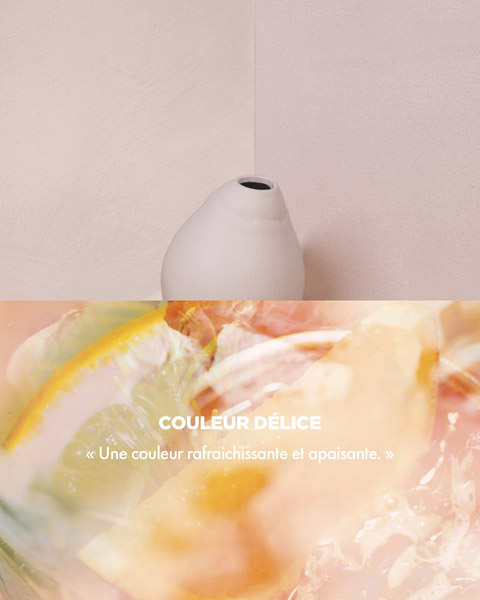 Couleur DÉLICE - « Couleur rafraichissante et apaisante. »