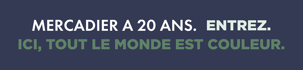 Mercadier a 20 ans. Entrez. Ici, tout le monde est couleur.